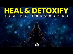 🎶 432 Hz Healing Frequency: Heal Your Body & Detoxify 🌿✨